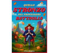 Quello Stronzo del Professore Battaglia