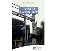 Quelqu’un quelque part - Natacha Astuto - L'harmattan - broché - Théâtre