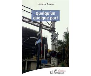 Quelqu’un quelque part - Natacha Astuto - L'harmattan - broché - Théâtre