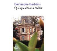 Dominique Barbéris – Quelque chose à cacher – Roman – Poche – Gallimard