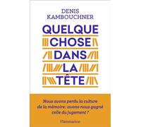 Denis Kambouchner – Quelque chose dans la tête – Suivi de Vous avez dit transmettre ?