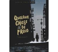 Philippe Pelaez – Quelque Chose de Froid – Édition Noir & Blanc – Cartonné – Glénat