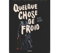 Quelque chose de froid Philippe Pelaez (Auteur), Hugues Labiano (Dessinateur)