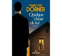 Quelque chose de lui - Françoise Dorner - Albin Michel - broché - Roman