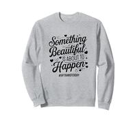 Quelque Chose de Magnifique Va Se Produire Sweatshirt