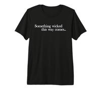 Quelque Chose de Mal Arrive de Cette façon (Shakespeare) T-Shirt Haut de Gamme
