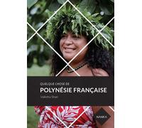 Quelque chose de Polynésie française - Vaikehu Shan - Nanika - broché - Guide