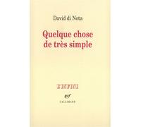 Quelque chose de très simple - David Di Nota - Gallimard - broché - Livre