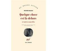 Quelque chose est là-dehors et autres nouvelles Richard Bausch (Auteur), Stéphanie Levet (Traduction)