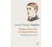 Quelque chose qu'ils ne soupçonnaient pas Gerard Manley Hopkins (Auteur)