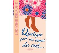 Quelque part au-dessus du ciel - Ludivine Delaune - Archipel Eds De L' - broché - Roman