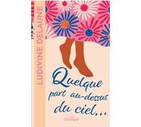 Quelque part au-dessus du ciel Ludivine Delaune (Auteur)
