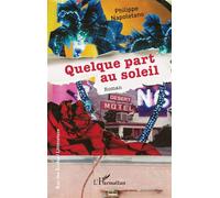 Quelque part au soleil - Philippe Napoletano - L'harmattan - broché - Roman