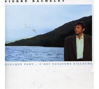 Quelque Part C'Est Toujours Ailleurs by Pierre Bachelet (1989-08-02)