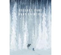 Quelque part dans la neige Linde Faas (Auteur), Emmanuèle Sandron (Traduction)