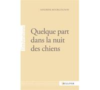 Quelque Part Dans La Nuit Des Chiens - Sandrine Bourguignon - Sulliver Eds - broché - Roman