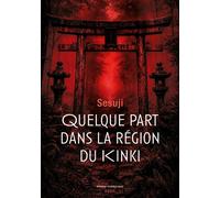 Quelque part dans la région du Kinki - Sesuji - Seuil - broché - Roman