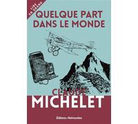 Quelque part dans le monde Édition en gros caractères - Claude Michelet - Editions Retrouvees - broché - Roman