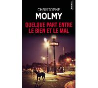 Quelque part entre le bien et le mal - Christophe Molmy - Points - Poche - Roman