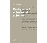 Quelque part entre le ciel et l'enfer - Michel Levi - L'harmattan - broché - Roman