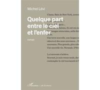 Quelque part entre le ciel et l'enfer - Michel Levi - L'harmattan - broché - Roman