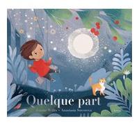 Quelque part Jeanne Willis (Auteur), Anastasia Suvorova (Illustration)