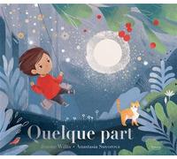 Quelque part - Jeanne Willis - Kimane - cartonné - Album jeunesse