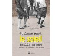 Quelque Part, Le Soleil Brille Encore - Témoignage D'une Enfance Dans Le Camp De Terezin