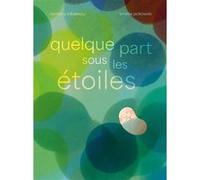 Quelque part sous les étoiles Amélie Jackowski (Auteur), Ramona Badescu (Auteur)