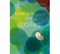 Quelque part sous les étoiles - Amélie Jackowski - La Partie - cartonné - Document jeunesse