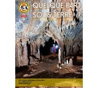 Quelque Part Sous terre 2017: Le Bulletin de l'Entente Spéléologique de Perpignan