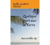 Quelque part sur la Terre: Auroville 75