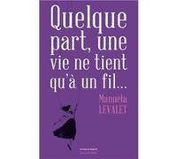 Quelque part, une vie ne tient qu’à un fil… Manuela Levalet (Auteur)