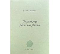 Quelque pays parmi mes plaintes - Jean D'Amérique - Cheyne Eds - broché - Poésie