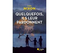 Quelquefois, ils leur pardonnent - Carl Nixon - L'aube Eds De - broché - Roman