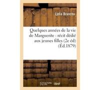 Quelques années de la vie de Marguerite : récit dédié aux jeunes filles 2e édition - Branchu - Hachette Bnf - broché - Livre