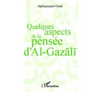 Quelques aspects de la pensée d'Al Gazali - Alphousseyni Cissé - L'harmattan - broché - Essai
