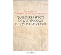 Quelques aspects de la théologie de Joseph Ratzinger Philippe-Marie Margelidon (Auteur)