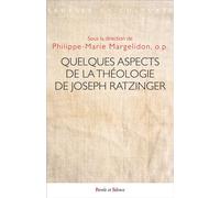 Quelques aspects de la théologie de Joseph Ratzinger - Philippe-Marie Margelidon - Parole Et Silence Eds - broché - Essai