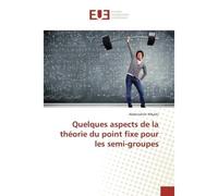 Quelques aspects de la théorie du point fixe pour les semi-groupes - Abderrahim Mbarki - Universitaires Europeennes - broché - Essai