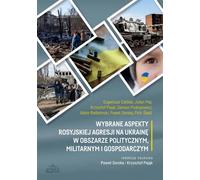 Quelques aspects de l'agression russe contre l'Ukraine dans les domaines politique, militaire et économique - Eugeniusz Cieślak, Julian Maj, Krzysztof Pająk, Dariusz Prokopowicz, Adam Radomyski, Paweł