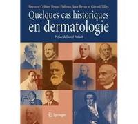 Quelques cas historiques en dermatologie Jean Revuz (Auteur), Gérard Tilles (Auteur), Bernard Cribier (Auteur), Bruno Halioua (Auteur)