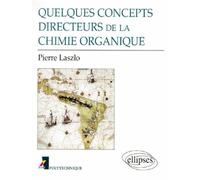 Quelques concepts directeurs de la chimie organique - Pierre Laszlo - Ellipses - broché - Livre