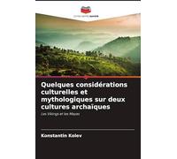Quelques considérations culturelles et mythologiques sur deux cultures archaïques