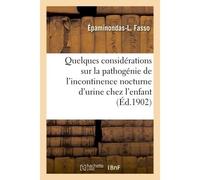 Quelques considérations sur la pathogénie de l'incontinence nocturne d'urine chez l'enfant - Fasso Epaminondas-L - Hachette Bnf - broché - Livre