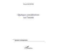 Quelques considérations sur l'attente - Gérard Lefebvre - L'harmattan - broché - Essai