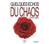 Quelques echos du chaos - Laurent Cappe - Vendeurs De Mots - broché - Nouvelles