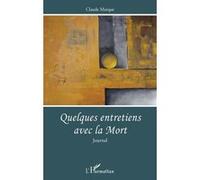Claude Marque – Quelques entretiens avec la Mort – Roman – Broché – L'Harmattan