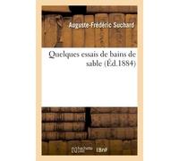Quelques essais de bains de sable - Suchard-A-F - Hachette Bnf - broché - Livre