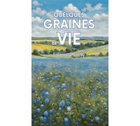 Quelques graines de vie - Edmond Juery - Le Lys Bleu - broché - Nouvelles